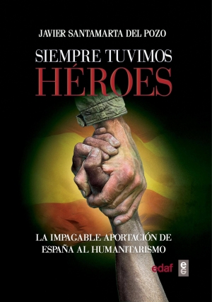 Javier Santamarta narra la apasionante historia del humanitarismo español en &quot;Siempre tuvimos héroes&quot;