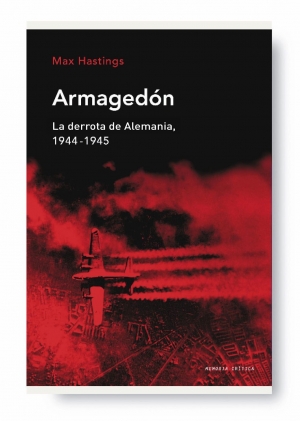 Max Hastings narra el final de la guerra en Europa en su obra Armagedón