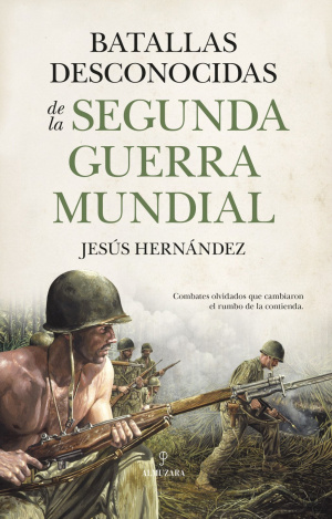 Jes&uacute;s Hern&aacute;ndez nos trae sangrientos y decisivos combates olvidados en Batallas desconocidas de la Segunda Guerra Mundial