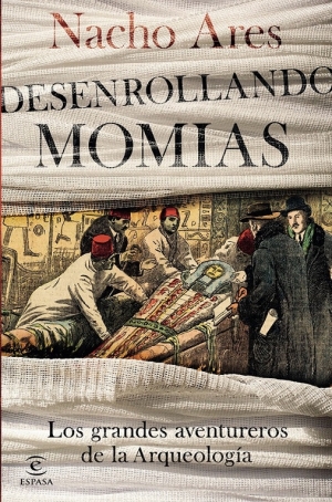 Un viaje apasionante por el mundo de la arqueología de la mano de Nacho Ares en &quot;Desenrollando momias&quot;